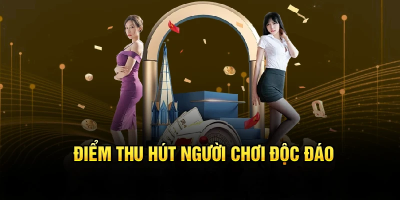 Điểm thu hút người chơi độc đáo