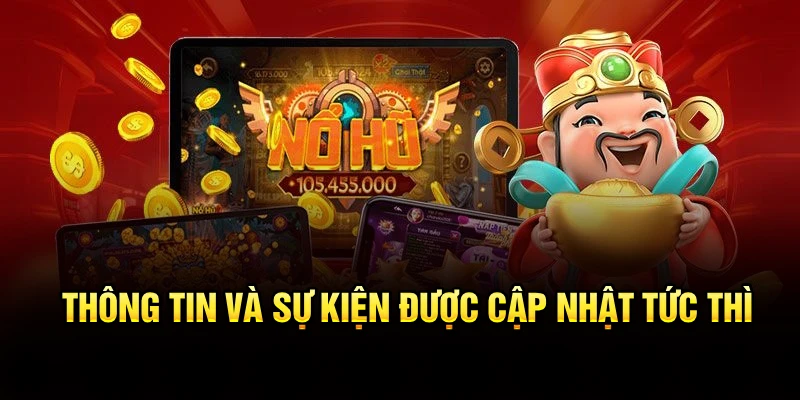 Thông tin và sự kiện được cập nhật tức thì