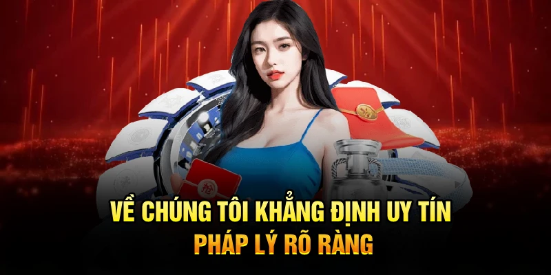 Về chúng tôi khẳng định uy tín, pháp lý rõ ràng