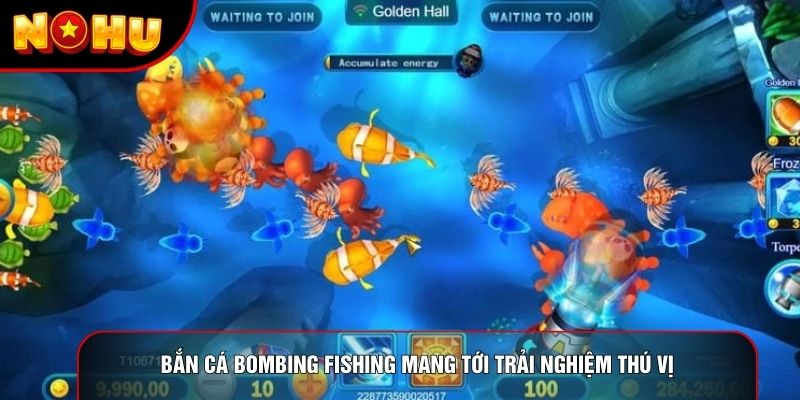 Bắn cá bombing fishing mang tới trải nghiệm thú vị