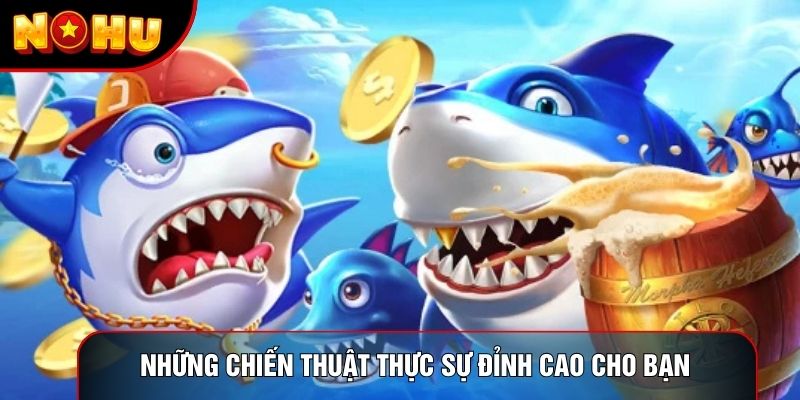 Những chiến thuật thực sự đỉnh cao cho bạn