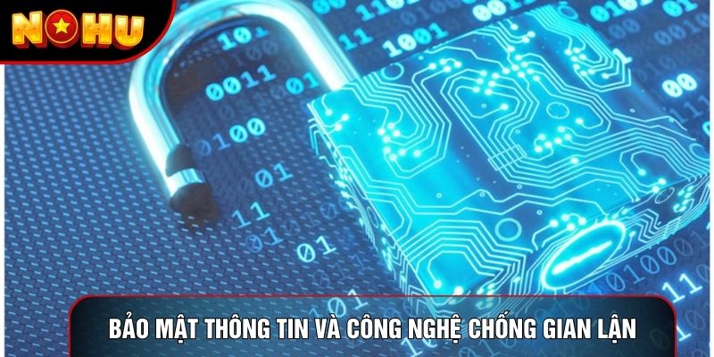 Bảo mật thông tin và công nghệ chống gian lận hiện đại