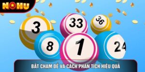 Bắt Chạm Đề Và Cách Phân Tích Hiệu Quả Tại Hệ Thống Nohu