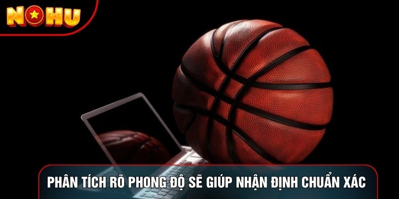 Phân tích rõ phong độ sẽ giúp hội viên nhận định chuẩn xác nhất