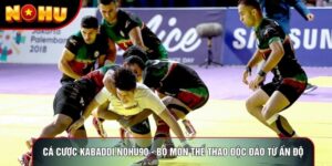 Cá Cược Kabaddi Nohu90 - Bộ Môn Thể Thao Độc Đáo Từ Ấn Độ
