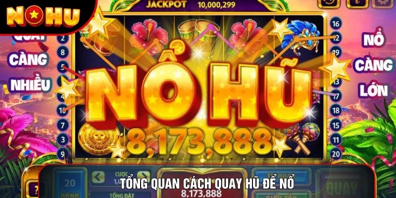Tổng quan cách quay hũ để nổ