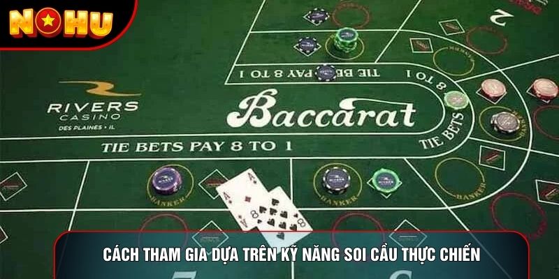 Cách tham gia dựa trên kỹ năng soi cầu thực chiến