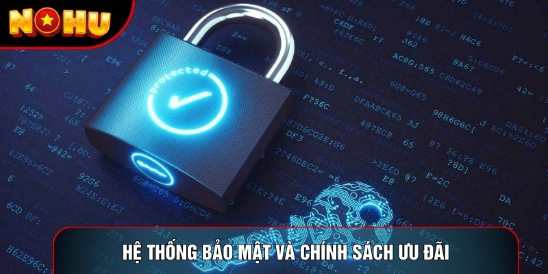 Hệ thống bảo mật và chính sách ưu đãi cho khách hàng