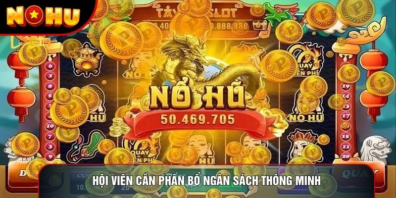 Hội viên cần phân bổ ngân sách thông minh