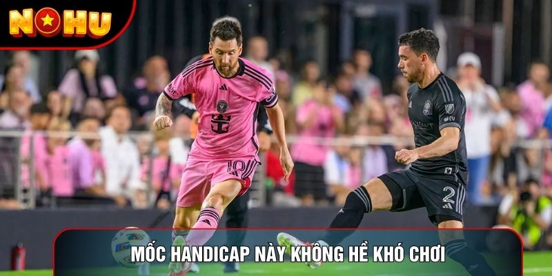 Mốc handicap này không hề khó chơi