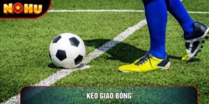 Kèo Giao Bóng Là Như Thế Nào Sẽ Được Phân Tích Chuyên Sâu