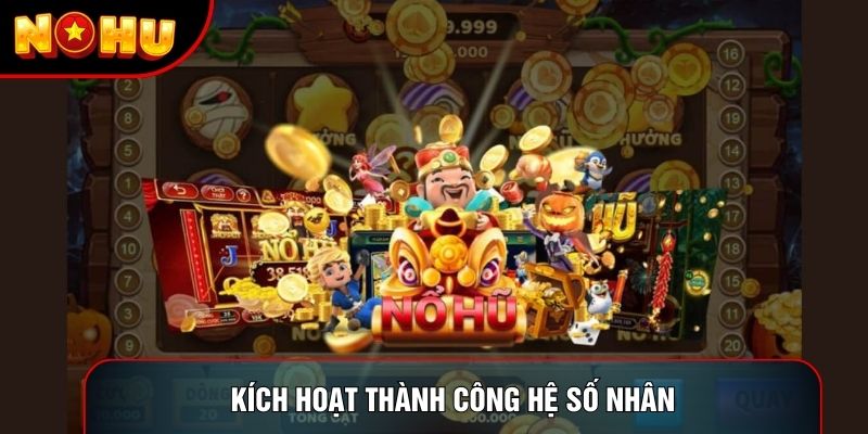 Kích hoạt thành công hệ số nhân