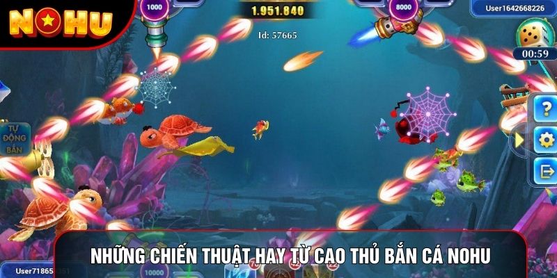 Những chiến thuật hay từ cao thủ Bắn cá nohu