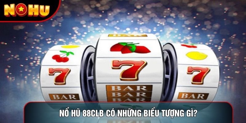 Nổ hũ 88clb có những biểu tượng gì?