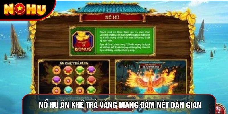 Nổ hũ ăn khế trả vàng mang đậm nét dân gian