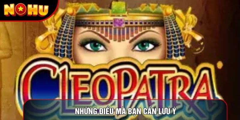 Những điều mà bạn cần lưu ý