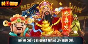 Nổ Hũ Cq9 - 2 Bí Quyết Thắng Lớn Hiệu Quả Từ Chuyên Gia