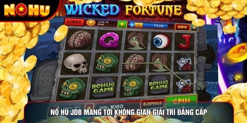 Nổ hũ JDB mang tới không gian giải trí đẳng cấp