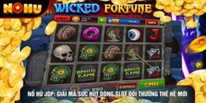 Nổ Hũ Jdp: Giải Mã Sức Hút Dòng Slot Đổi Thưởng Thế Hệ Mới
