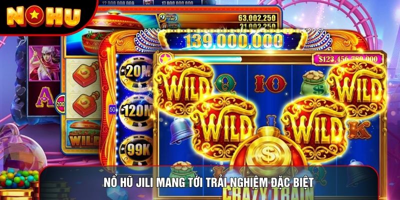 Nổ hũ Jili mang tới trải nghiệm đặc biệt