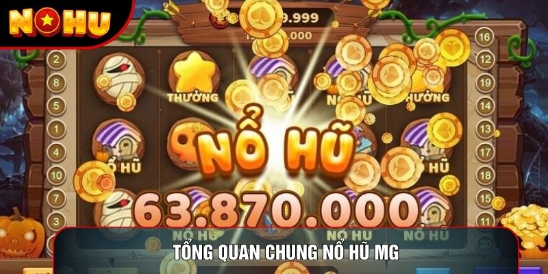 Tổng quan chung nổ hũ mg