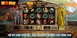Nổ Hũ Sấm Truyền - Sân Chơi Đổi Thưởng Cực Đỉnh Cao