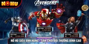 Nổ Hũ Siêu Anh Hùng - Sân Chơi Đổi Thưởng Đỉnh Cao