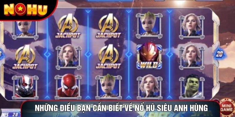 Những điều bạn cần biết về nổ hũ siêu anh hùng