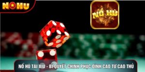 Nổ Hũ Tài Xỉu - Bí Quyết Chinh Phục Đỉnh Cao Từ Cao Thủ