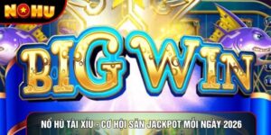 Nổ Hũ Tài Xỉu - Cơ Hội Săn Jackpot Lớn Mỗi Ngày 2026