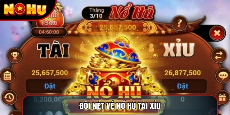 Đôi nét về Nổ hũ Tài Xỉu