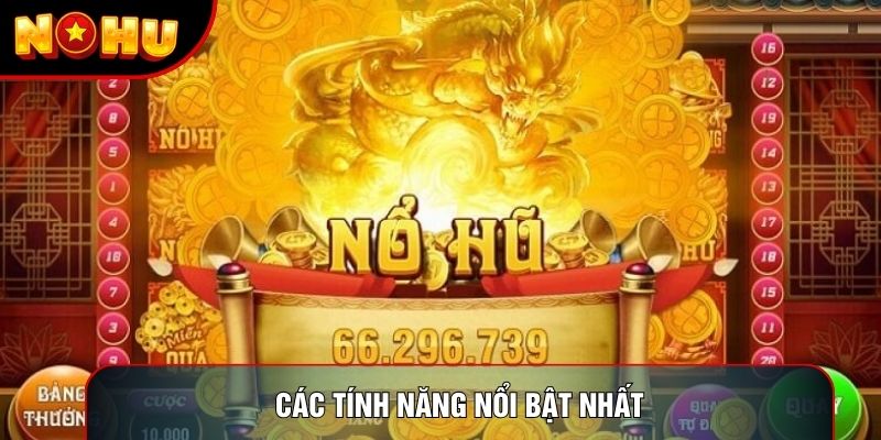 Các tính năng nổi bật nhất