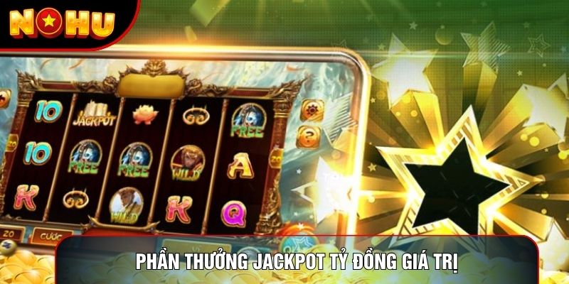 Phần thưởng Jackpot tỷ đồng giá trị