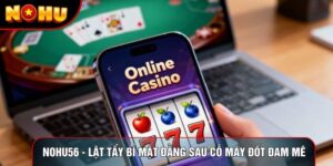 Nohu56 - Lật Tẩy Bí Mật Đằng Sau Cỗ Máy Đốt Đam Mê