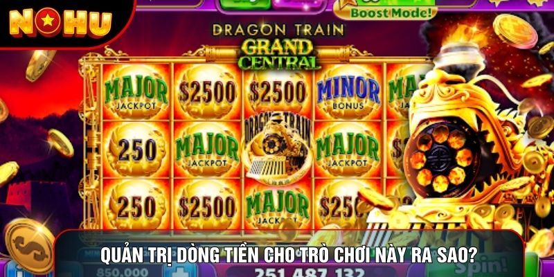 Quản trị dòng tiền cho trò chơi này ra sao?
