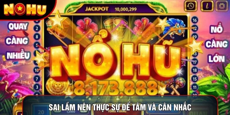 Sai lầm nên thực sự để tâm và cân nhắc