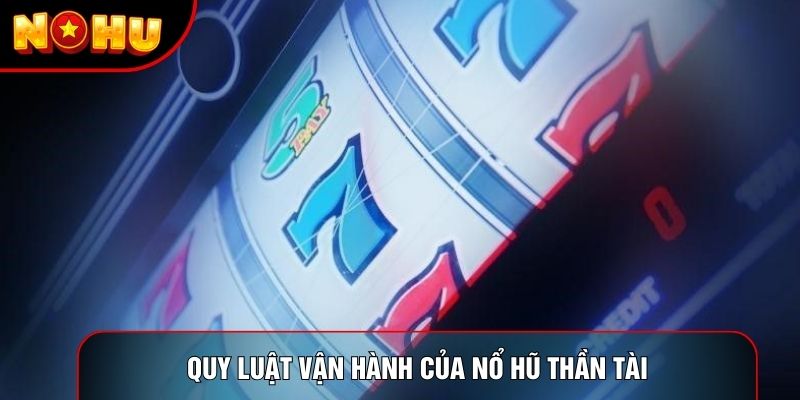 Quy luật vận hành của nổ hũ thần tài