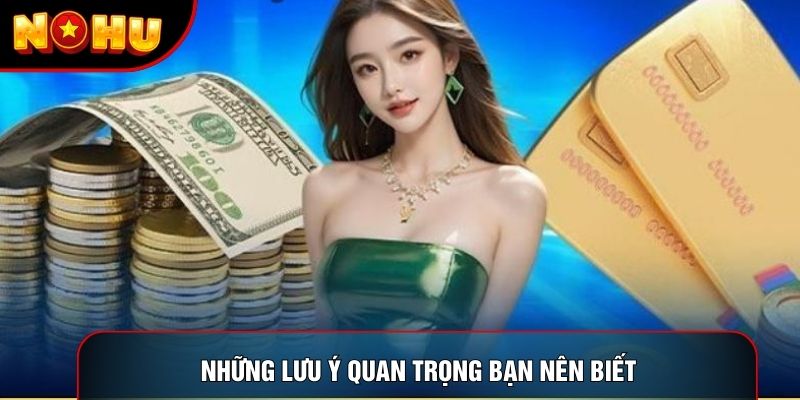 Những lưu ý quan trọng bạn nên biết
