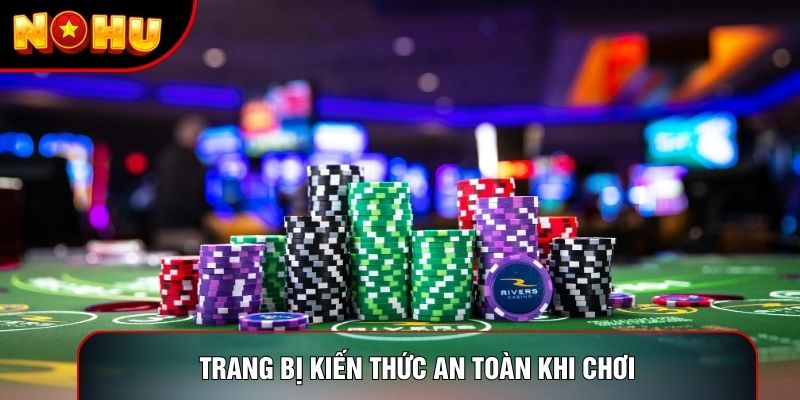 Trang bị kiến thức an toàn khi chơi