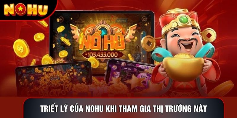 Triết lý của nohu khi tham gia thị trường này