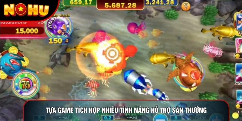 Tựa game tích hợp nhiều tính năng hỗ trợ săn thưởng
